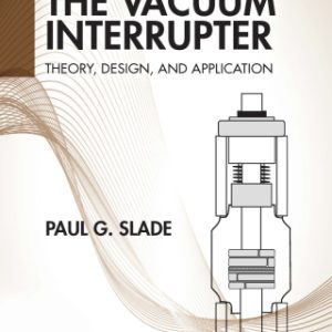 The Vacuum Interrupter: Theory, Design, and Application 2nd Edition - Original PDF