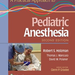 A Practical Approach to Pediatric Anesthesia 2nd Edition - Original PDF