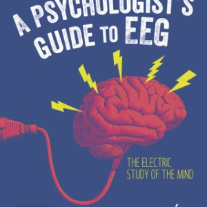 A Psychologist's guide to EEG: The electric study of the mind 1st Edition - Original PDF