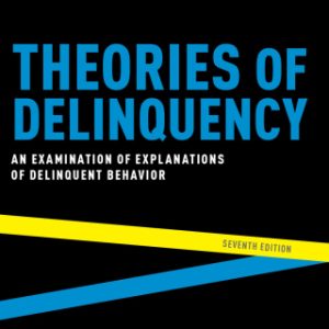 Theories of Delinquency: An Examination of Explanations of Delinquent Behavior 7th Edition - Original PDF