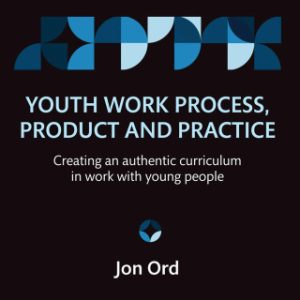 Youth Work Process, Product and Practice, Creating an authentic curriculum in work with young people 2nd Edition - Original PDF