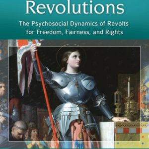 Winning Revolutions [3 volumes] 1st Edition The Psychosocial Dynamics of Revolts for Freedom, Fairness, and Rights [3 volumes] - Original PDF