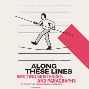 Along These Lines: Writing Sentences and Paragraphs 7th Edition - Original PDF