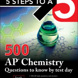 5 Steps to a 5: 500 AP Chemistry Questions to Know by Test Day, Fourth Edition 4th Edition - Original PDF