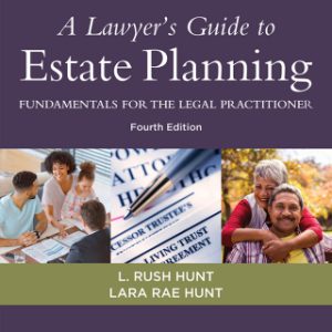 A Lawyer's Guide to Estate Planning, Fundamentals for the Legal Practitioner 4th Edition - Original PDF