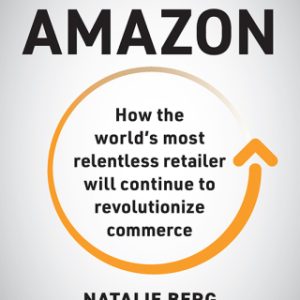 Amazon How the World’s Most Relentless Retailer will Continue to Revolutionize Commerce 2nd Edition - Original PDF