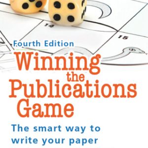 Winning the Publications Game: The smart way to write your paper and get it published 4th Edition - Original PDF