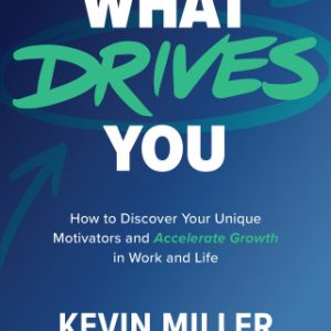 What Drives You: How to Discover Your Unique Motivators and Accelerate Growth in Work and Life 1st Edition - Original PDF