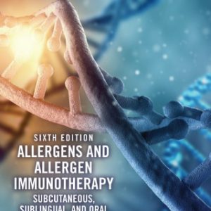 Allergens and Allergen Immunotherapy 6th Edition Subcutaneous, Sublingual, and Oral - Original PDF