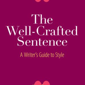 The Well-Crafted Sentence: A Writer's Guide to Style 3rd Edition - Original PDF