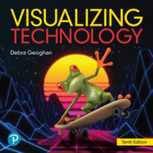 Visualizing Technology 10th Edition by Debra Geoghan - Original PDF