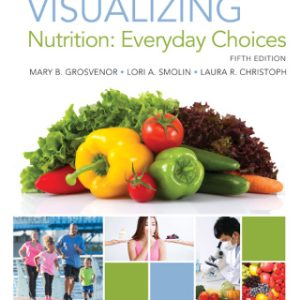 Visualizing Nutrition: Everyday Choices 5th Edition - Original PDF