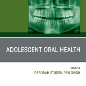 Adolescent Oral Health, An Issue of Dental Clinics of North America - Original PDF