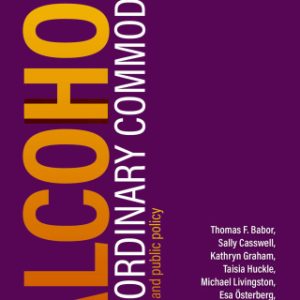 Alcohol: No Ordinary Commodity: Research and public policy 3rd Edition - Original PDF