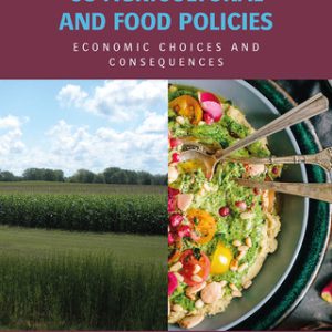 US Agricultural and Food Policies, Economic Choices and Consequences 1st Edition - Original PDF