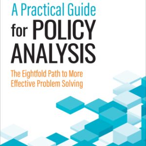 A Practical Guide for Policy Analysis: The Eightfold Path To More Effective Problem Solving 7th Edition  - Original PDF