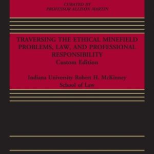 Traversing the Ethical Minefield:Problems, Law, and Professional Responsibility, Custom Edition 1st Edition  - Original PDF