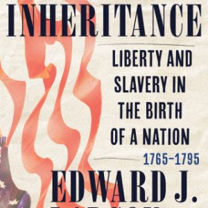 American Inheritance: Liberty and Slavery in the Birth of a Nation, 1765-1795 - Original PDF