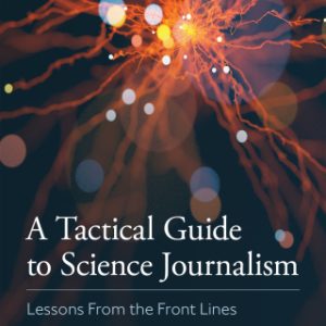 A Tactical Guide to Science Journalism Lessons From the Front Lines - Original PDF