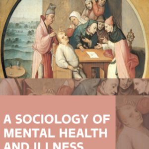 A Sociology of Mental Health and Illness 6th Edition 6th Edition - Original PDF