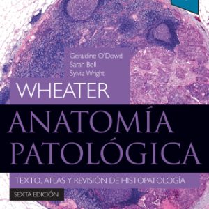 Wheater. Anatomía patológica 6th Edition Texto, atlas y revisión de histopatología - Original PDF