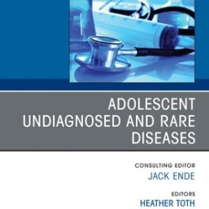 Adolescent Undiagnosed and Rare Diseases, An Issue of Medical Clinics of North America 1st Edition - Original PDF