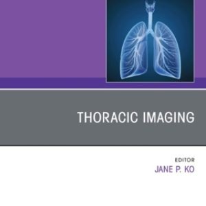 Thoracic Imaging, An Issue of Clinics in Chest Medicine 1st Edition - Original PDF