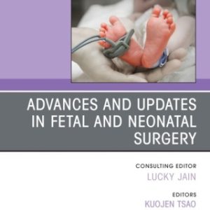 Advances and Updates in Fetal and Neonatal Surgery, An Issue of Clinics in Perinatology 1st Edition - Original PDF