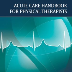 Acute Care Handbook for Physical Therapists 4th Edition - Original PDF