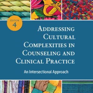 Addressing Cultural Complexities in Counseling and Clinical Practice 4th Edition An Intersectional Approach - Original PDF