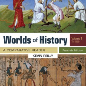 Worlds Of History, Volume 1 7th Edition A Comparative Reader, to 1550 - Original PDF