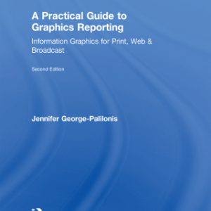 A Practical Guide to Graphics Reporting 2nd Edition Information Graphics for Print, Web & Broadcast - Original PDF