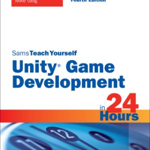 Unity Game Development in 24 Hours, Sams Teach Yourself 4th Edition - Original PDF