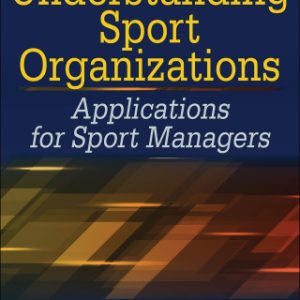 Understanding Sport Organizations 3rd Edition Applications for Sport Managers - Original PDF