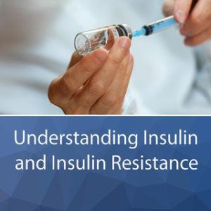 Understanding Insulin and Insulin Resistance - Original PDF