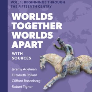 Worlds Together, Worlds Apart: A History of the World from the Beginnings of Humankind to the Present (Concise Edition) (Volume1) 3rd Edition - Original PDF