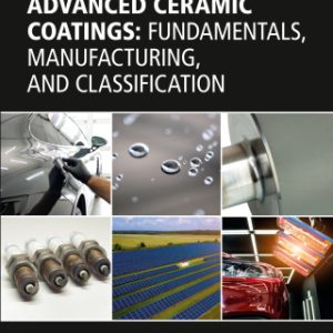 Advanced Ceramic Coatings: Fundamentals, Manufacturing, and Classification 1st Edition - Original PDF