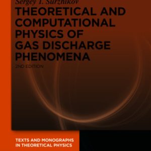 Theoretical and Computational Physics of Gas Discharge Phenomena, A Mathematical Introduction 2nd Edition - Original PDF