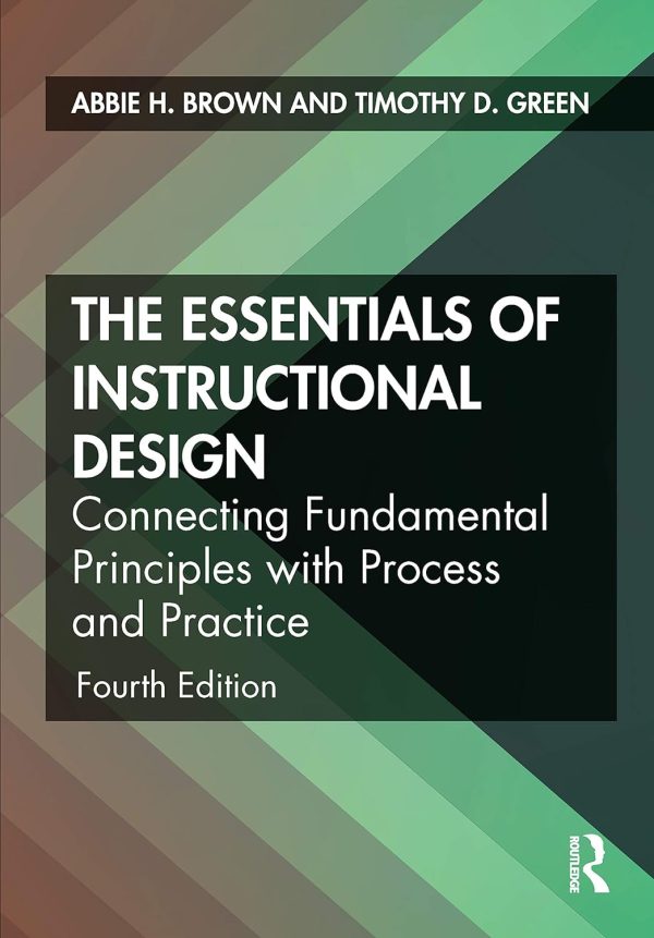 The Essentials of Instructional Design: Connecting Fundamental Principles with Process and Practice 4th Edition - Original PDF