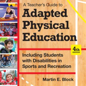 A Teacher's Guide to Adapted Physical Education: Including Students With Disabilities in Sports and Recreation 4th Edition - Original PDF