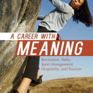 A Career with Meaning: Recreation, Parks, Sport Management, Hospitality and Tourism 2nd Edition - Original PDF