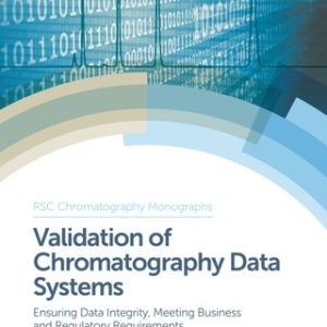 Validation of Chromatography Data Systems, Ensuring Data Integrity, Meeting Business and Regulatory Requirements 2nd Edition- Original PDF