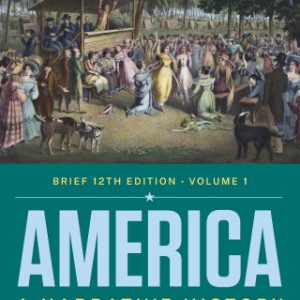 America: A Narrative History (Volume 1) 12th Edition - Original PDF