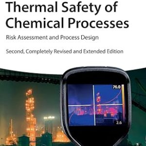 Thermal Safety of Chemical Processes: Risk Assessment and Process Design 2nd Edition - Original PDF