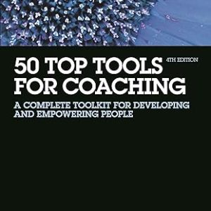 50 Top Tools for Coaching: A Complete Toolkit for Developing and Empowering People 4th Edition- Original PDF