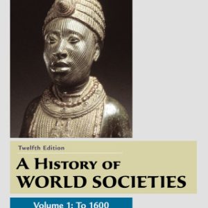 A History of World Societies, Value Edition, Volume 1 12th Edition - Original PDF