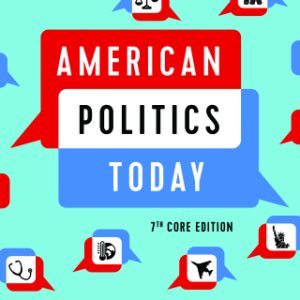 American Politics Today (Core Edition) 7th Edition - Original PDF