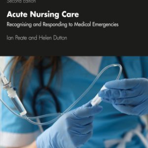 Acute Nursing Care, Recognising and Responding to Medical Emergencies 2nd Edition - Original PDF