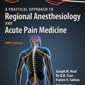 A Practical Approach to Regional Anesthesiology and Acute Pain Medicine 5th Edition - Original PDF