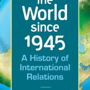 The World Since 1945: A History of International Relations 8th Edition - Original PDF